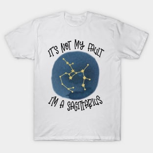 Its Not My Fault, Im A Sagittarius T-Shirt